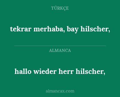 hallo wieder herr hilscher, - tekrar merhaba, bay hilscher,