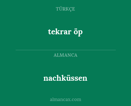nachküssen - tekrar öp