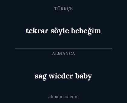 tekrar söyle bebeğim - sag wieder baby