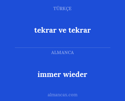 immer wieder - tekrar ve tekrar