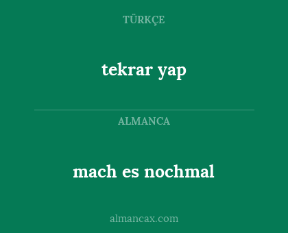 tekrar yap - mach es nochmal