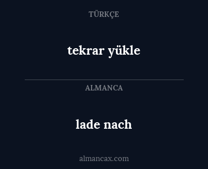 lade nach - tekrar yükle
