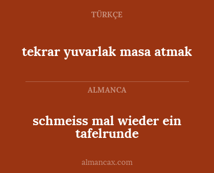 tekrar yuvarlak masa atmak - schmeiss mal wieder ein tafelrunde