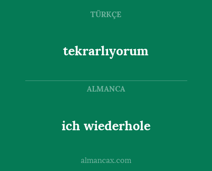 ich wiederhole - tekrarlıyorum