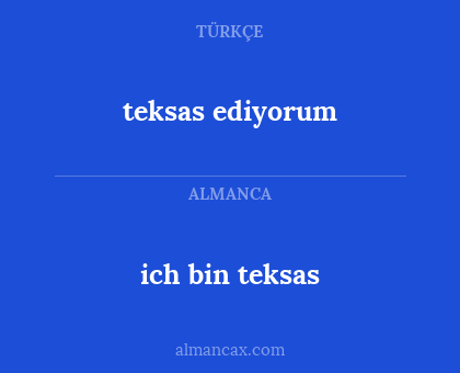 ich bin teksas - teksas ediyorum