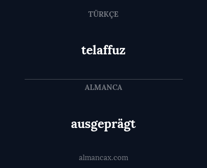 ausgeprägt - telaffuz