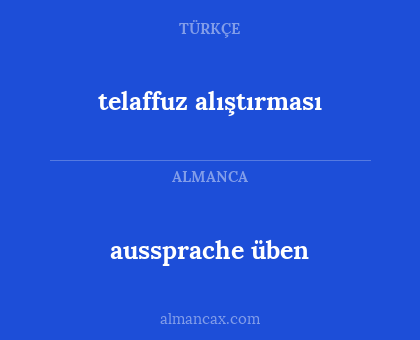 aussprache üben - telaffuz alıştırması