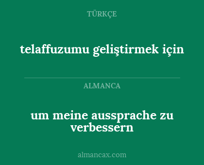 telaffuzumu geliştirmek için - um meine aussprache zu verbessern