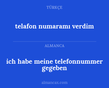 ich habe meine telefonnummer gegeben - telafon numaramı verdim