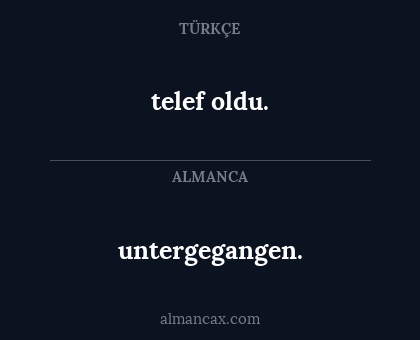 untergegangen. - telef oldu.