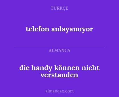 telefon anlayamıyor - die handy können nicht verstanden