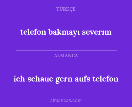 ich schaue gern aufs telefon - telefon bakmayı severım