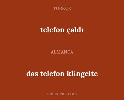 telefon çaldı - das telefon klingelte