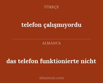 das telefon funktionierte nicht - telefon çalışmıyordu