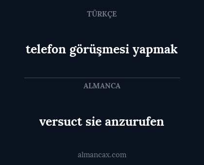 telefon görüşmesi yapmak - versuct sie anzurufen
