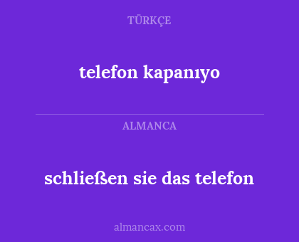 schließen sie das telefon - telefon kapanıyo