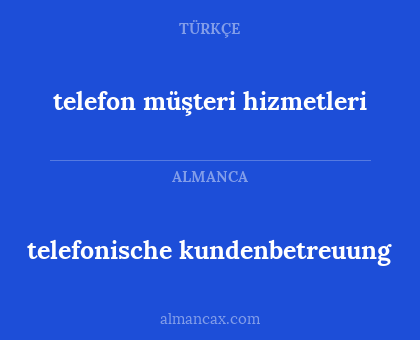 telefon müşteri hizmetleri - telefonische kundenbetreuung