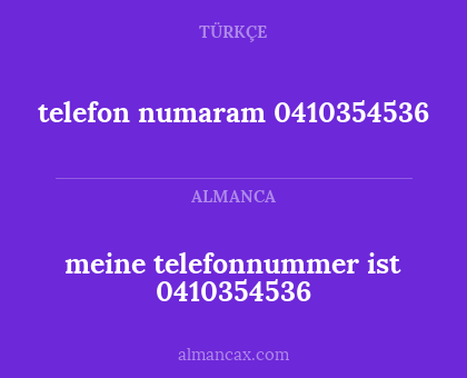 telefon numaram 0410354536 - meine telefonnummer ist 0410354536