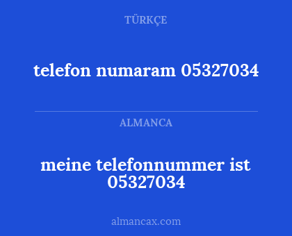 telefon numaram 05327034 - meine telefonnummer ist 05327034
