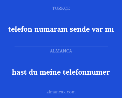 hast du meine telefonnumer - telefon numaram sende var mı