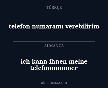 telefon numaramı verebilirim - ich kann ihnen meine telefonnummer