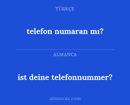 telefon numaran mı? - ist deine telefonnummer?