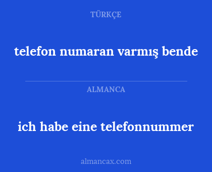 telefon numaran varmış bende - ich habe eine telefonnummer