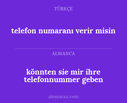 könnten sie mir ihre telefonnummer geben - telefon numaranı verir misin