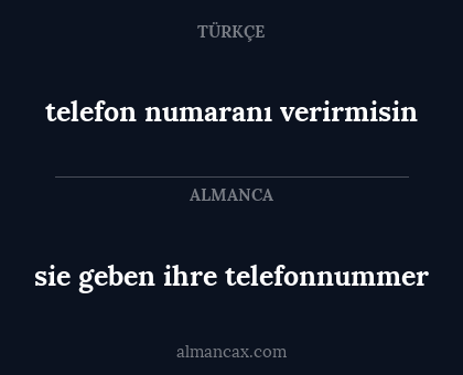 sie geben ihre telefonnummer - telefon numaranı verirmisin