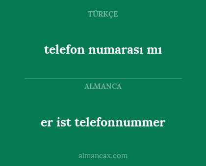 telefon numarası mı - er ist telefonnummer