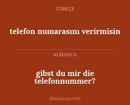 telefon numarasını verirmisin - gibst du mir die telefonnummer?