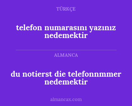 telefon numarasını yazınız nedemektir - du notierst die telefonnmmer nedemektir