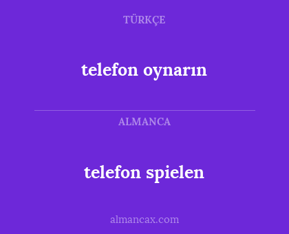 telefon spielen - telefon oynarın