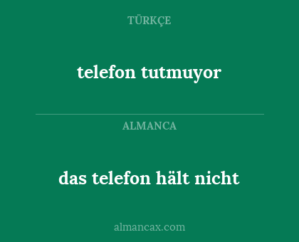 telefon tutmuyor - das telefon hält nicht