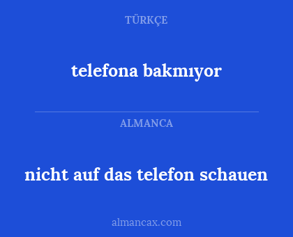 nicht auf das telefon schauen - telefona bakmıyor