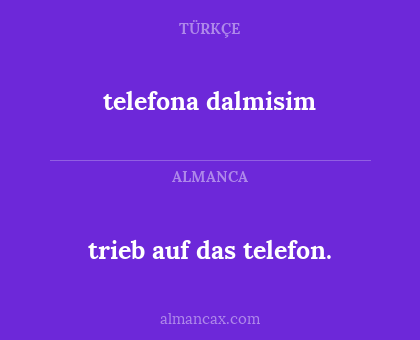 telefona dalmisim - trieb auf das telefon.