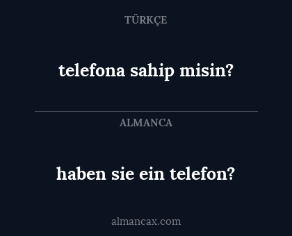 haben sie ein telefon? - telefona sahip misin?