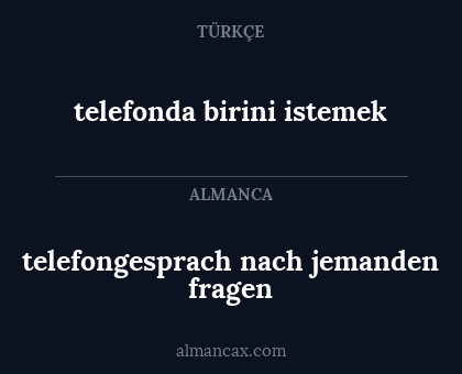 telefongesprach nach jemanden fragen - telefonda birini istemek