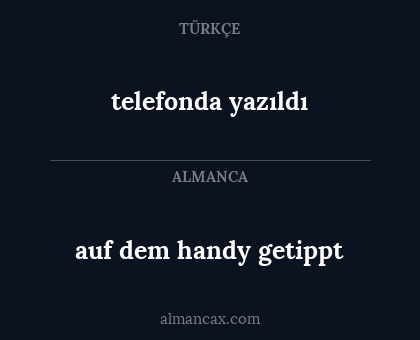 telefonda yazıldı - auf dem handy getippt