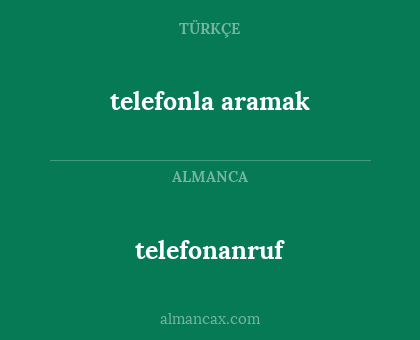 telefonanruf - telefonla aramak
