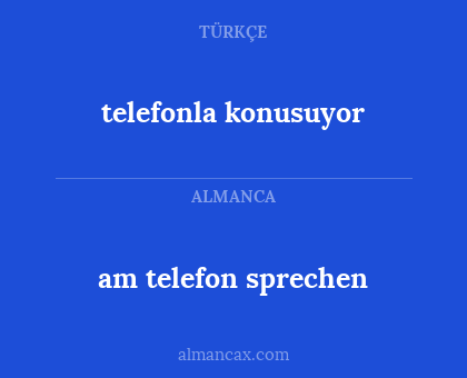 am telefon sprechen - telefonla konusuyor