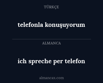 telefonla konuşuyorum - ich spreche per telefon