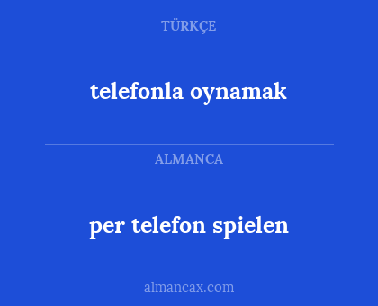 telefonla oynamak - per telefon spielen