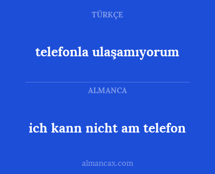 telefonla ulaşamıyorum - ich kann nicht am telefon