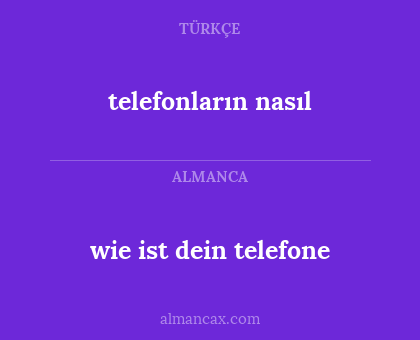 telefonların nasıl - wie ist dein telefone