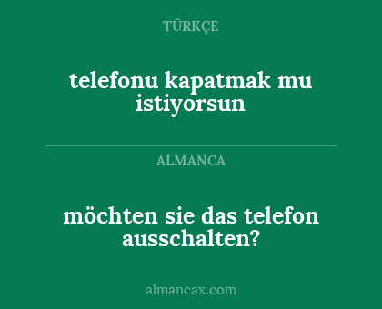 telefonu kapatmak mu istiyorsun - möchten sie das telefon ausschalten?