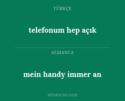 telefonum hep açık - mein handy immer an