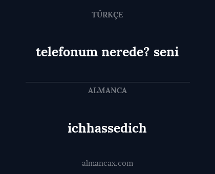 ichhassedich - telefonum nerede? seni