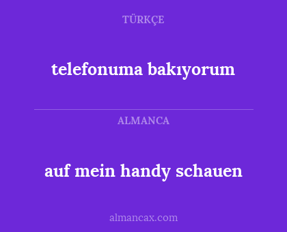 telefonuma bakıyorum - auf mein handy schauen