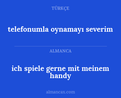 telefonumla oynamayı severim - ich spiele gerne mit meinem handy